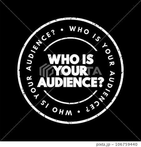 Who Is Your Audience Question text stamp, concept background 106759440