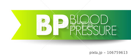 BP - Blood Pressure is the force of your blood pushing against the walls of your arteries, acronym text concept background BP - Blood Pressure is the force of your blood pushing against the walls of your arteries, acronym text concept background 106759613