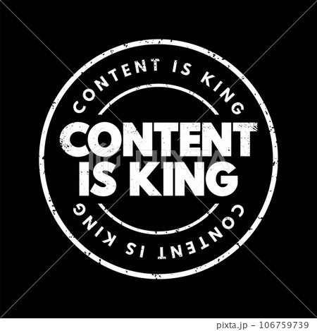 Content Is King text stamp, concept background Content Is King text stamp, concept background 106759739