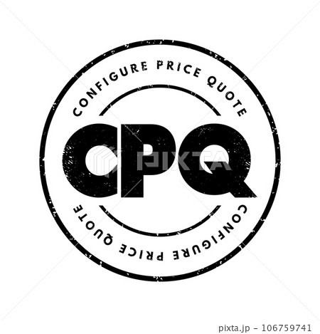CPQ Configure Price Quote - software systems that help sellers quote complex and configurable products, acronym text concept background CPQ Configure Price Quote - software systems that help sellers quote complex and configurable products, acronym text concept background 106759741