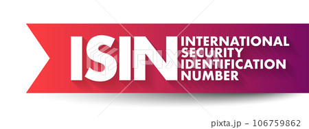 ISIN International Security Identification Number - 12-digit alphanumeric code that uniquely identifies a specific security, acronym text concept background 106759862