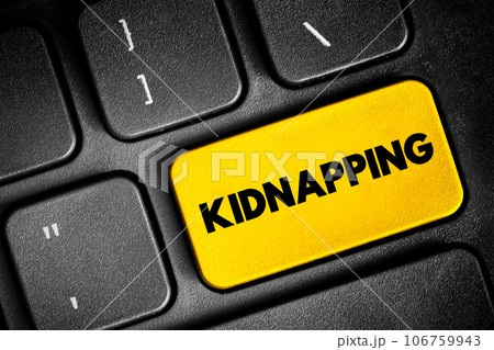 Kidnapping - unlawful confinement of a person against their will, text concept button on keyboard Kidnapping - unlawful confinement of a person against their will, text concept button on keyboard 106759943