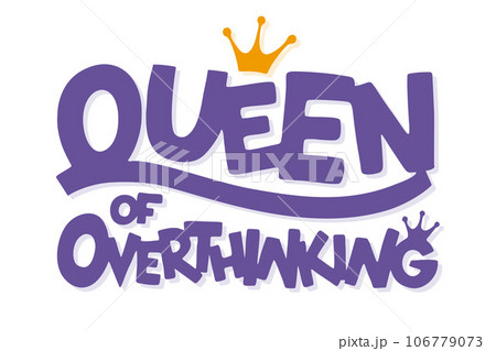 Queen Of Overthinking 106779073