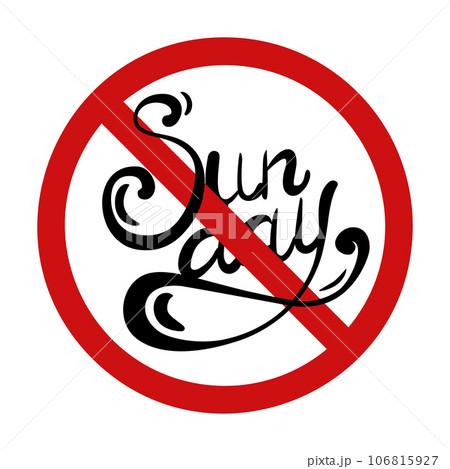 Vector prohibition sign with lettering isolated from background. Sunday is prohibited. No Sunday holidays. 106815927