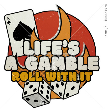 Life's A Gamble - Roll With It - Vintage Casino Gamblers Graphic Life's A Gamble - Roll With It - Vintage Casino Gamblers Graphic 106824570