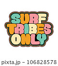 Surf Tribes Only - Retro Surfing Graphic 106828578