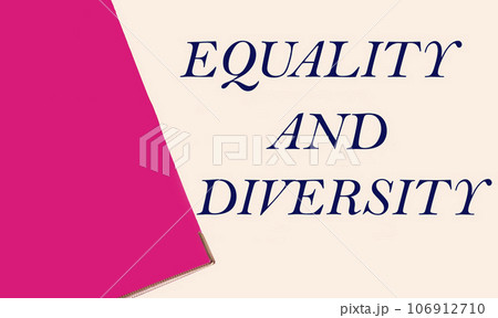 The phrase Equality and Diversity, written against a light background, is a reminder of equality  106912710