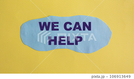 We can help you. Text on blue piece of paper and yellow background 106913649