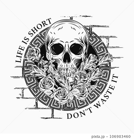 Circular monochrome label with skull, bouquet of roses, brick wall, frame with greek key, meander ornament, text Life is short. Concept of death and life. For clothing, t shirt design on white 106983460