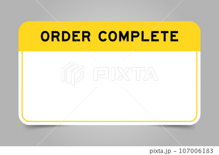 Label banner that have yellow headline with word order complete and white copy space on gray background Label banner that have yellow headline with word order complete and white copy space on gray background 107006183