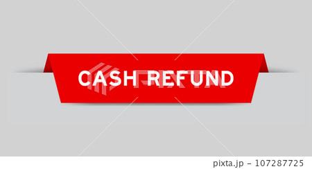 Red color inserted label with word cash refund on gray background Red color inserted label with word cash refund on gray background 107287725