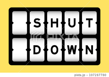 Black color in word shut down on slot banner with yellow color background Black color in word shut down on slot banner with yellow color background 107287780