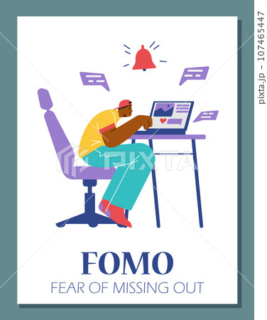 Young man sitting in laptop, FOMO fear of missing out vector flat poster, psychological negative syndrome Young man sitting in laptop, FOMO fear of missing out vector flat poster, psychological negative syndrome 107465447