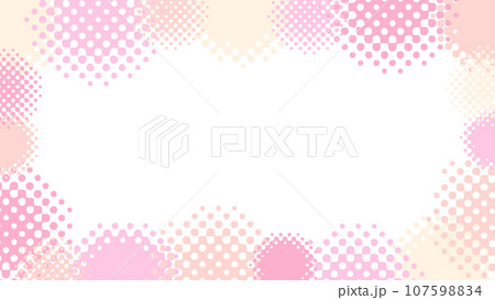 かわいいピンク色のふわふわハーフトーンフレーム 16:9 かわいいピンク色のふわふわハーフトーンフレーム 16:9 107598834