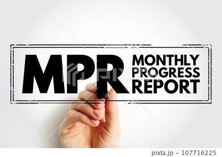 MPR - Monthly Progress Report means the report provided monthly for each project, acronym text concept stamp MPR - Monthly Progress Report means the report provided monthly for each project, acronym text concept stamp 107716225
