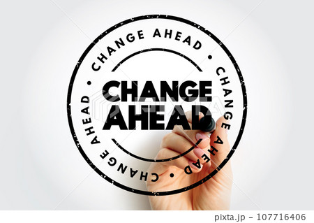 Change Ahead text stamp, concept background 107716406