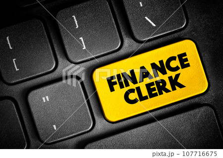 Finance Clerk - perform a variety of financial administrative tasks, text button on keyboard, concept background Finance Clerk - perform a variety of financial administrative tasks, text button on keyboard, concept background 107716675