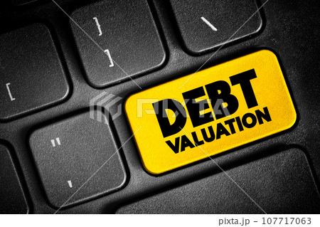 Debt Valuation is a calculating the payoffs that debt holders can expect to receive, taking into account the risk of default, text button on keyboard, concept background 107717063