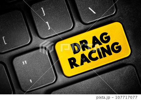 Drag Racing is a type of motor racing, text button on keyboard, concept background 107717077