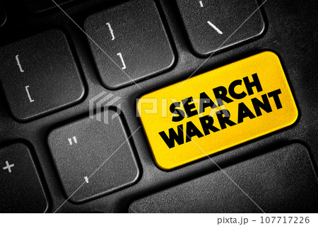 Search Warrant - court order that a judge issues to authorize law enforcement officers to conduct a search of a person, location, or vehicle for evidence of a crime, text button on keyboard 107717226