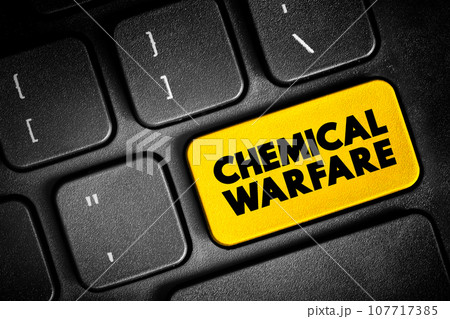 Chemical Warfare - using the toxic properties of chemical substances as weapons, text button on keyboard, concept background 107717385