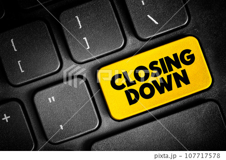 Closing Down - to force someone's business, office, shop to close permanently or temporarily, text concept button on keyboard 107717578