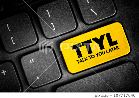 TTYL - Talk To You Later acronym text button on keyboard, concept background 107717640