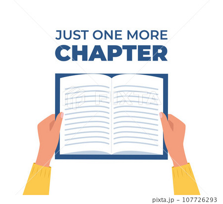 Hand holding open book. Just one more Chapter. Inspirational motivational quote. Book reading meme. Vector illustration. 107726293