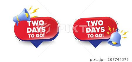 2 days to go tag. Speech bubbles with 3d bell, megaphone. Special offer price sign. Advertising discounts symbol. 2 days to go chat speech message. Red offer talk box. Vector 107744375