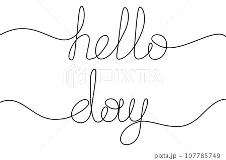 Hello day lettering in one continuous line. Design concept for greetings or cards, poster or print Hello day lettering in one continuous line. Design concept for greetings or cards, poster or print 107785749