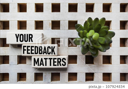 YOUR FEEDBACK MATTERS - words from wooden blocks with letters, Your feedback YOUR FEEDBACK MATTERS - words from wooden blocks with letters, Your feedback 107924834