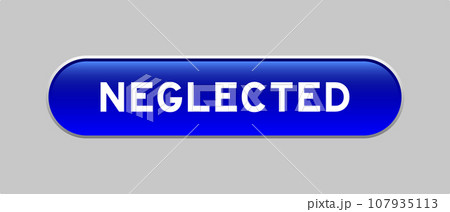 Blue color capsule shape button with word neglected on gray background Blue color capsule shape button with word neglected on gray background 107935113