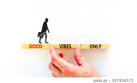 Good vibes only symbol. Concept word Good vibes only on beautiful wooden block. Businessman hand. Beautiful white table white background. Business motivational good vibes only concept. Copy space. 107936572