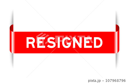 Red color inserted label banner with word resigned on white background Red color inserted label banner with word resigned on white background 107968796