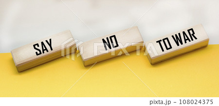 Text on wooden blocks Say no to war. Events in Ukraine. 108024375