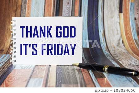 Notepad with the inscription Thank God, today is Friday. Top view, friday motivation concept. 108024650