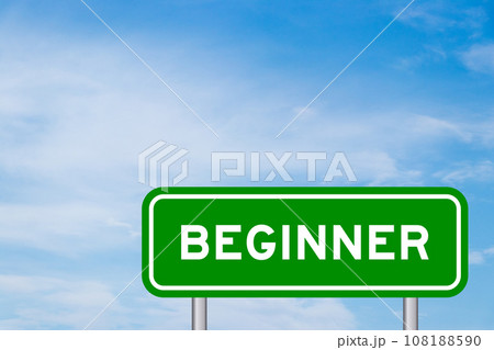 Green color transportation sign with word beginner on blue sky with white cloud background Green color transportation sign with word beginner on blue sky with white cloud background 108188590