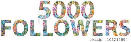 5000 FOLLOWERS. Vector decorative zentangle object for decoration 5000 FOLLOWERS. Vector decorative zentangle object for decoration 108213694