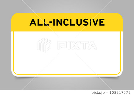 Label banner that have yellow headline with word all inclusive and white copy space, on gray background Label banner that have yellow headline with word all inclusive and white copy space, on gray background 108217373