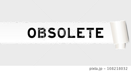 Ripped gray paper background that have word obsolete under torn part Ripped gray paper background that have word obsolete under torn part 108218032