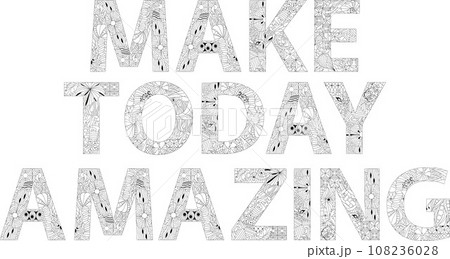 Make today amazing for coloring. Inspirational quote, custom lettering for posters, t-shirts and cards. 108236028
