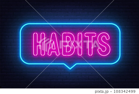 Habits neon neon sign in the speech bubble on brick wall background. Habits neon neon sign in the speech bubble on brick wall background. 108342499