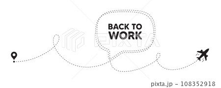 Back to work tag. Plane travel path line banner. Job offer. End of vacation slogan. Back to work speech bubble message. Plane location route. Dashed line. Vector Back to work tag. Plane travel path line banner. Job offer. End of vacation slogan. Back to work speech bubble message. Plane location route. Dashed line. Vector 108352918