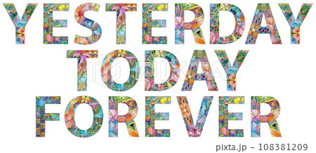 Words Yesterday Today Forever. Vector decorative zentangle object for any purpose Words Yesterday Today Forever. Vector decorative zentangle object for any purpose 108381209