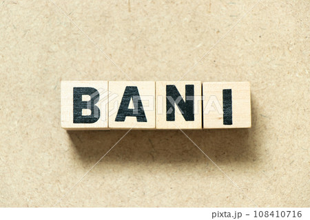 Alphabet letter block in word BANI (Brittle, Anxious, Non-linear and Incomprehensible) on wood background Alphabet letter block in word BANI (Brittle, Anxious, Non-linear and Incomprehensible) on wood background 108410716