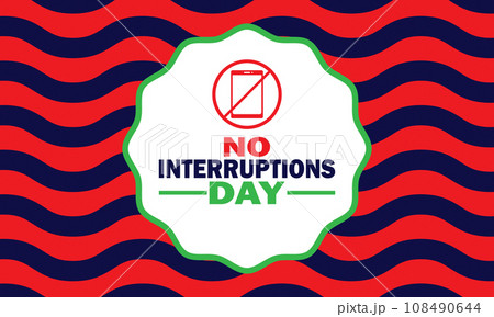 No Interruptions Day, background design wallpaper No Interruptions Day, background design wallpaper 108490644