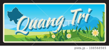 Quang Tri province in Vietnam, Vietnamese territory and area. Vector travel plate, vintage tin sign, retro vacation postcard or journey signboard. Plaque with map and nature landscape 108568565