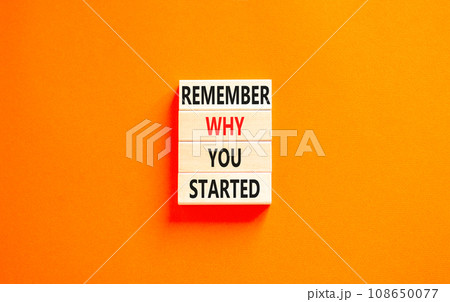 Remember why you started symbol. Concept word Remember why you started on beautiful wooden block. Beautiful orange table orange background. Business remember why you started concept. Copy space. Remember why you started symbol. Concept word Remember why you started on beautiful wooden block. Beautiful orange table orange background. Business remember why you started concept. Copy space. 108650077