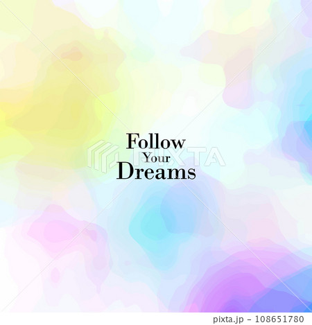 Follow your dreams abstract background Follow your dreams abstract background 108651780