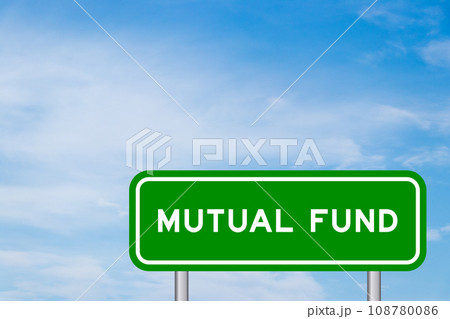Green color transportation sign with word mutual fund on blue sky with white cloud background 108780086